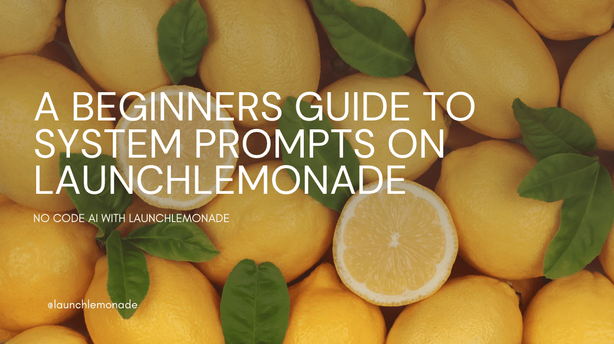 A beginner's guide to system prompting at LaunchLemonade
